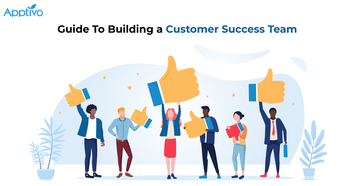 Guide To Building a Customer Success Team Apptivo